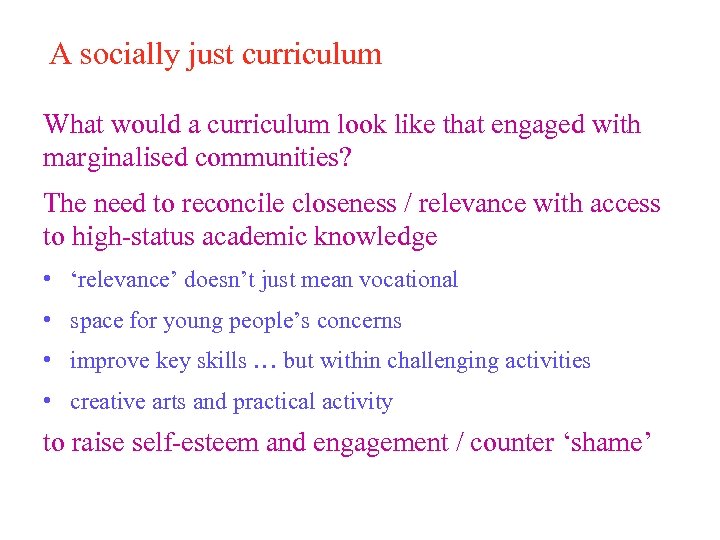 A socially just curriculum What would a curriculum look like that engaged with marginalised