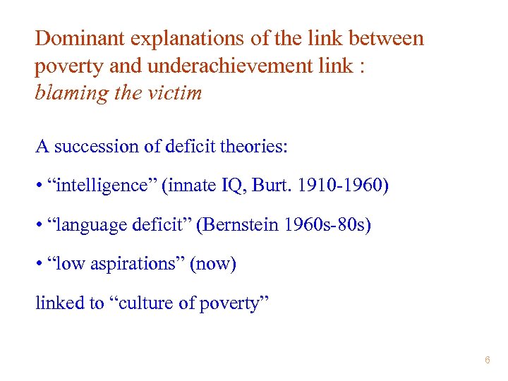 Dominant explanations of the link between poverty and underachievement link : blaming the victim