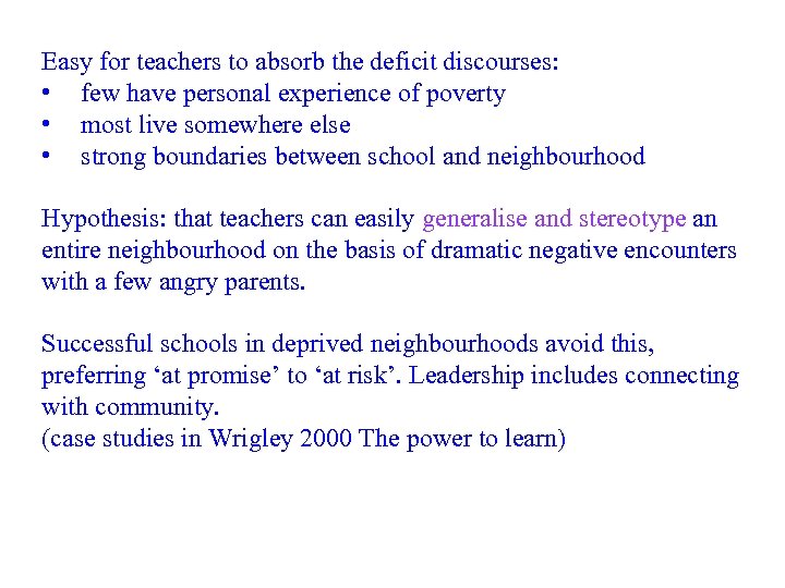 Easy for teachers to absorb the deficit discourses: • few have personal experience of