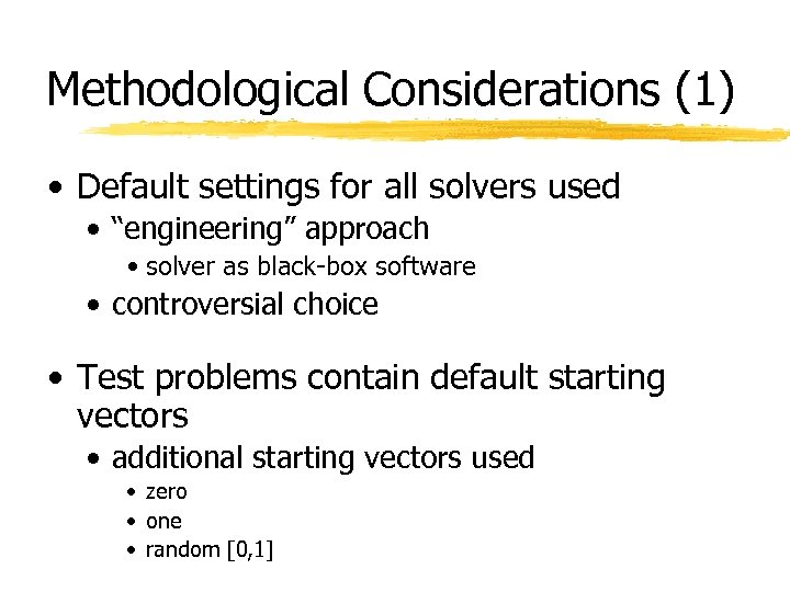 Methodological Considerations (1) • Default settings for all solvers used • “engineering” approach •