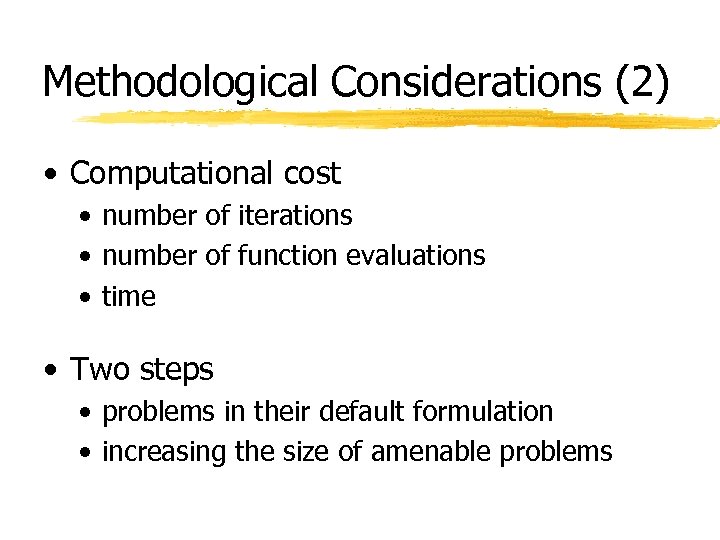 Methodological Considerations (2) • Computational cost • number of iterations • number of function
