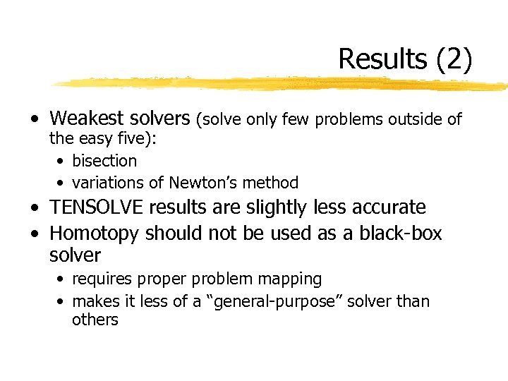 Results (2) • Weakest solvers (solve only few problems outside of the easy five):