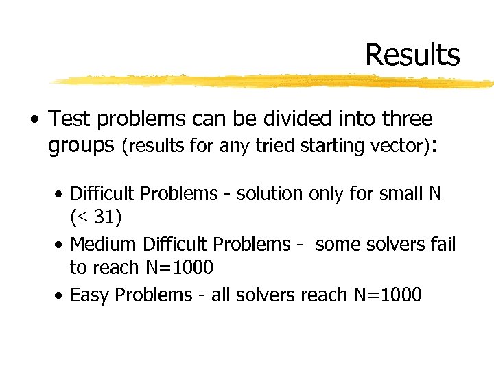 Results • Test problems can be divided into three groups (results for any tried