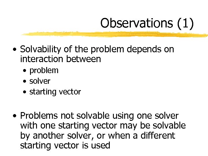 Observations (1) • Solvability of the problem depends on interaction between • problem •