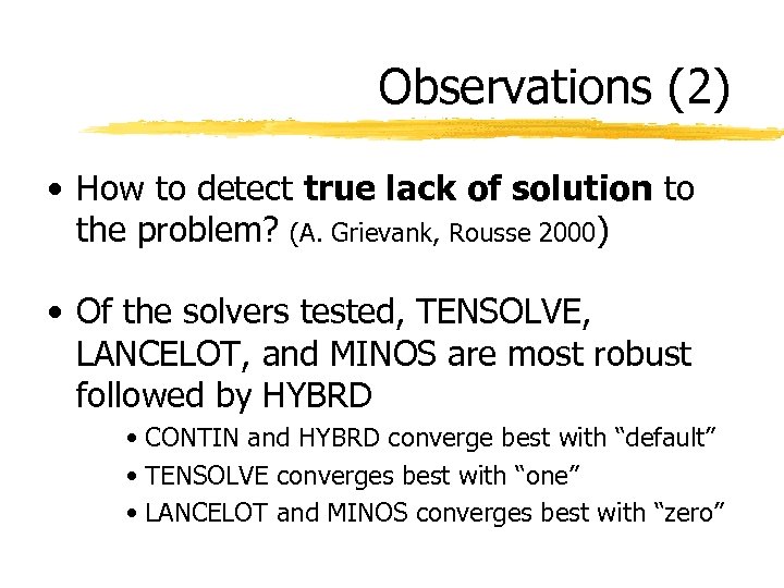 Observations (2) • How to detect true lack of solution to the problem? (A.