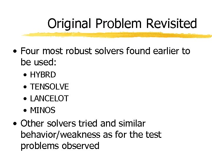 Original Problem Revisited • Four most robust solvers found earlier to be used: •