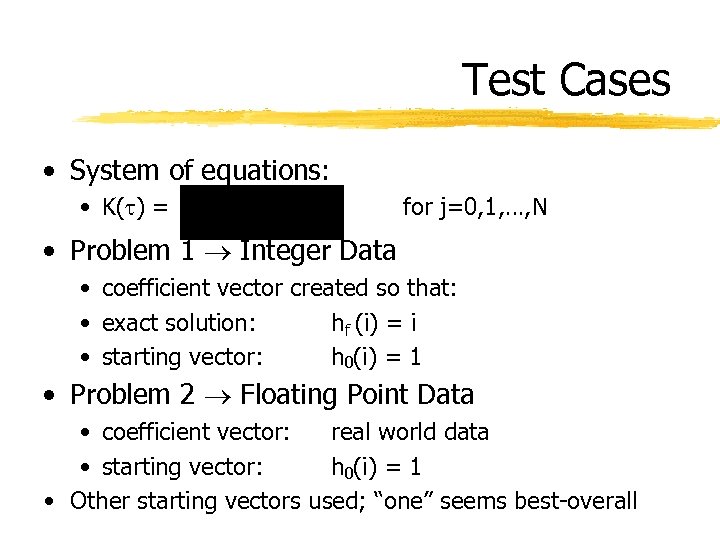 Test Cases • System of equations: • K( ) = for j=0, 1, …,