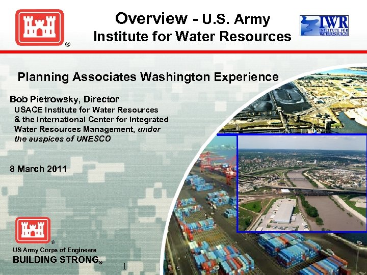 Overview - U. S. Army Institute for Water Resources Planning Associates Washington Experience Bob