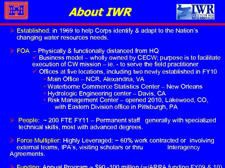 About IWR Ø Established: in 1969 to help Corps identify & adapt to the