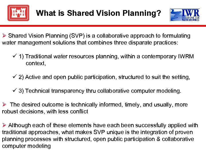 What is Shared Vision Planning? Ø Shared Vision Planning (SVP) is a collaborative approach