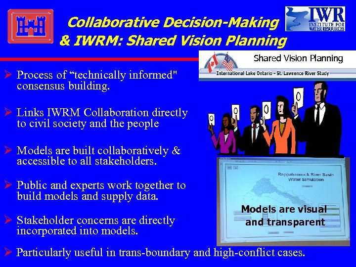 Collaborative Decision-Making & IWRM: Shared Vision Planning Ø Process of “technically informed