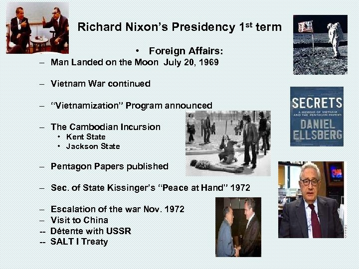 Richard Nixon’s Presidency 1 st term • Foreign Affairs: – Man Landed on the