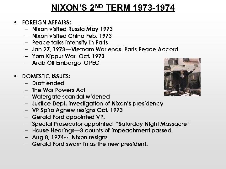 NIXON’S 2 ND TERM 1973 -1974 • FOREIGN AFFAIRS: – Nixon visited Russia May