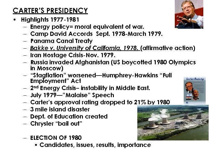 CARTER’S PRESIDENCY • Highlights 1977 -1981 – Energy policy= moral equivalent of war. –