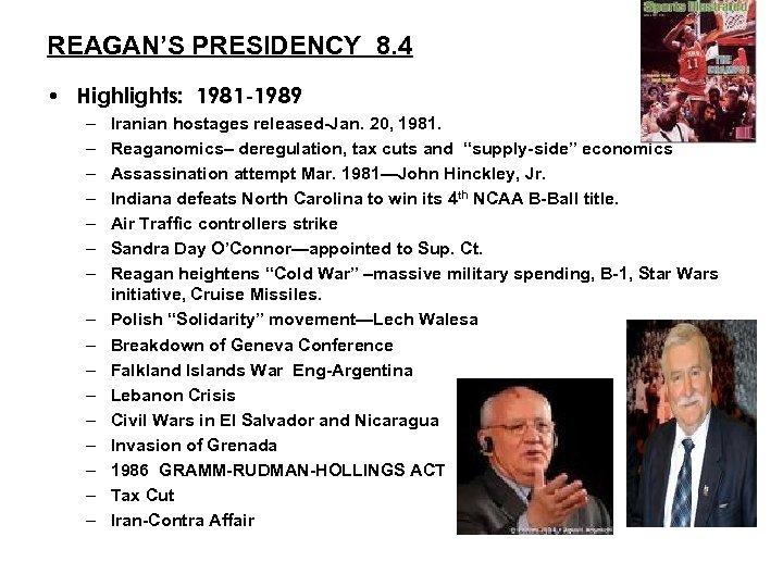 REAGAN’S PRESIDENCY 8. 4 • Highlights: 1981 -1989 – – – – Iranian hostages