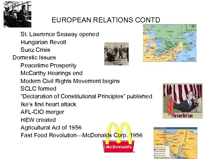 EUROPEAN RELATIONS CONTD St. Lawrence Seaway opened Hungarian Revolt Suez Crisis Domestic Issues Peacetime