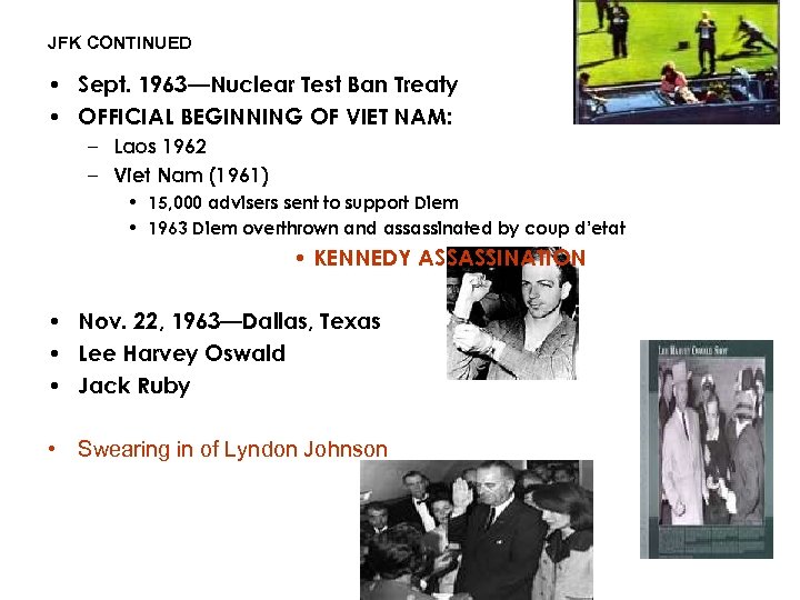 JFK CONTINUED • Sept. 1963—Nuclear Test Ban Treaty • OFFICIAL BEGINNING OF VIET NAM: