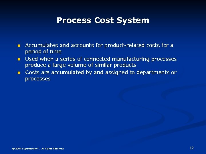 Process Cost System n n n Accumulates and accounts for product-related costs for a