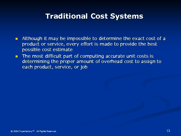 Traditional Cost Systems n n Although it may be impossible to determine the exact