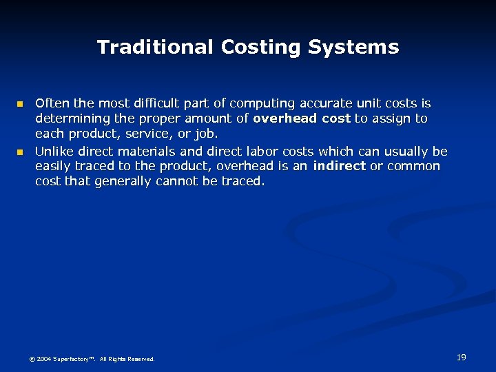 Traditional Costing Systems n n Often the most difficult part of computing accurate unit