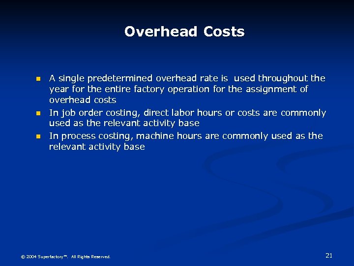 Overhead Costs n n n A single predetermined overhead rate is used throughout the