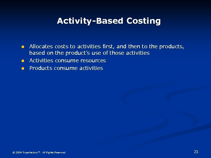 Activity-Based Costing n n n Allocates costs to activities first, and then to the