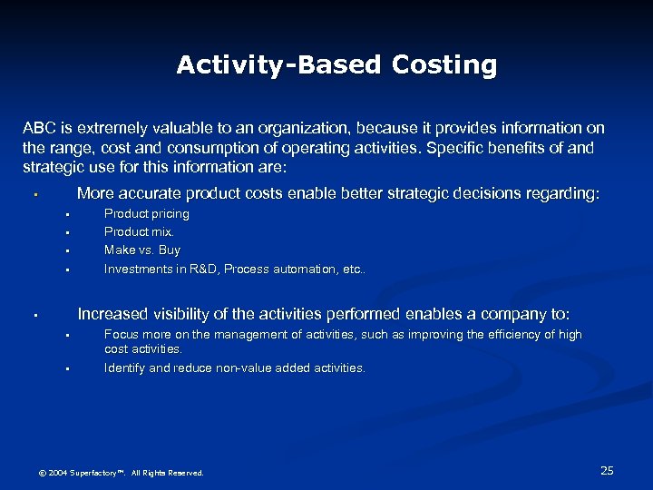 Activity-Based Costing ABC is extremely valuable to an organization, because it provides information on