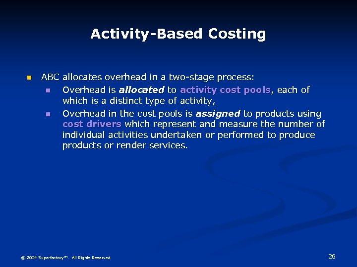 Activity-Based Costing n ABC allocates overhead in a two-stage process: n Overhead is allocated