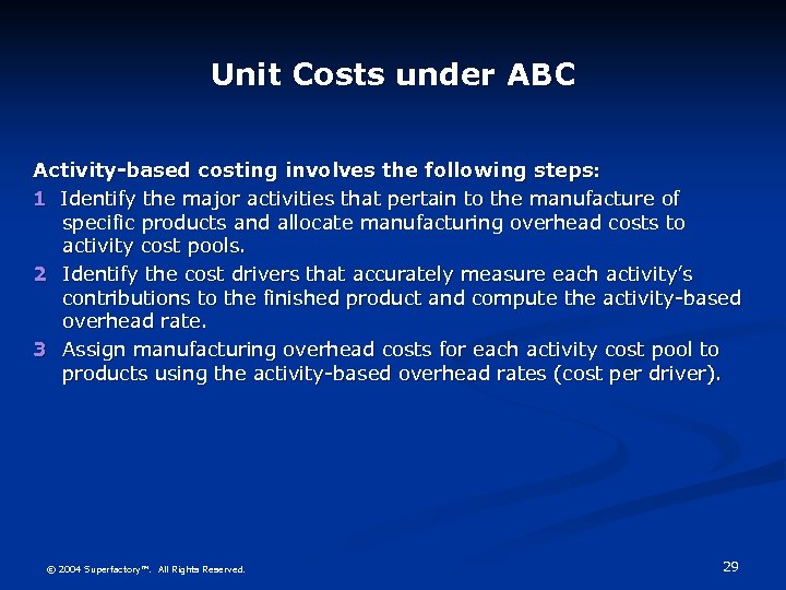 Unit Costs under ABC Activity-based costing involves the following steps: 1 Identify the major