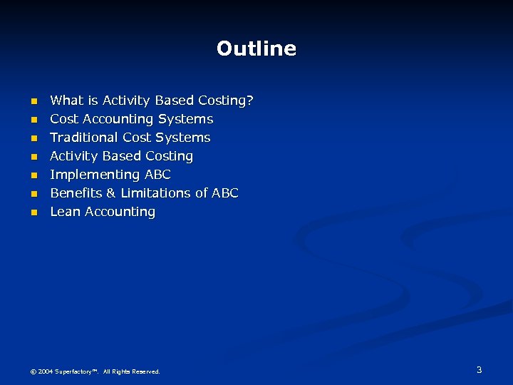 Outline n n n n What is Activity Based Costing? Cost Accounting Systems Traditional