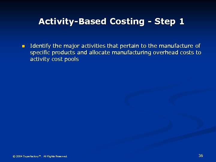 Activity-Based Costing - Step 1 n Identify the major activities that pertain to the