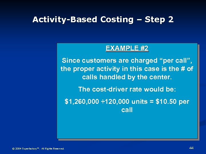 Activity-Based Costing – Step 2 EXAMPLE #2 XCo has a customer service center where