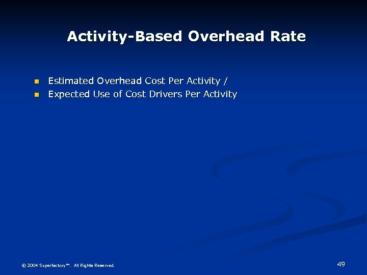 Activity-Based Overhead Rate n n Estimated Overhead Cost Per Activity / Expected Use of