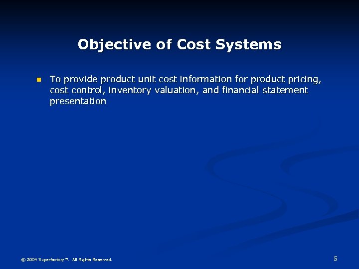 Objective of Cost Systems n To provide product unit cost information for product pricing,