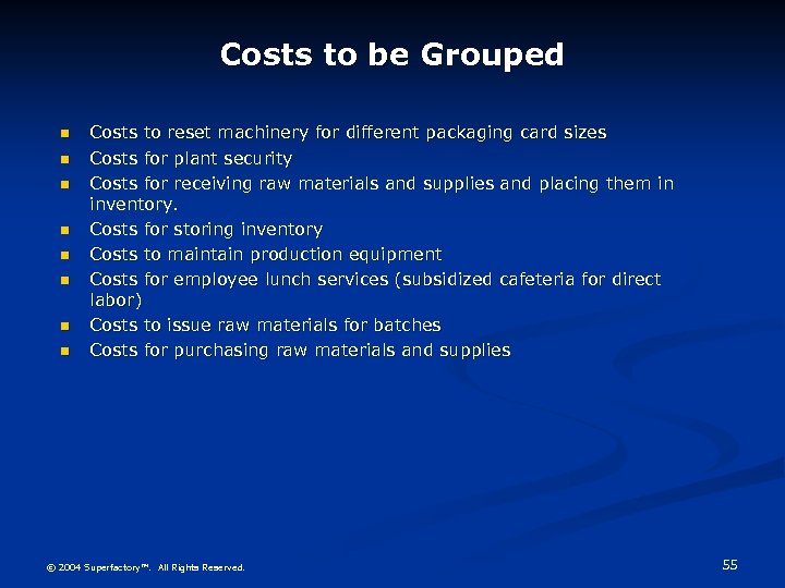 Costs to be Grouped n n n n Costs to reset machinery for different