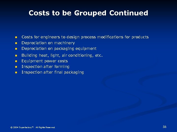 Costs to be Grouped Continued n n n n Costs for engineers to design