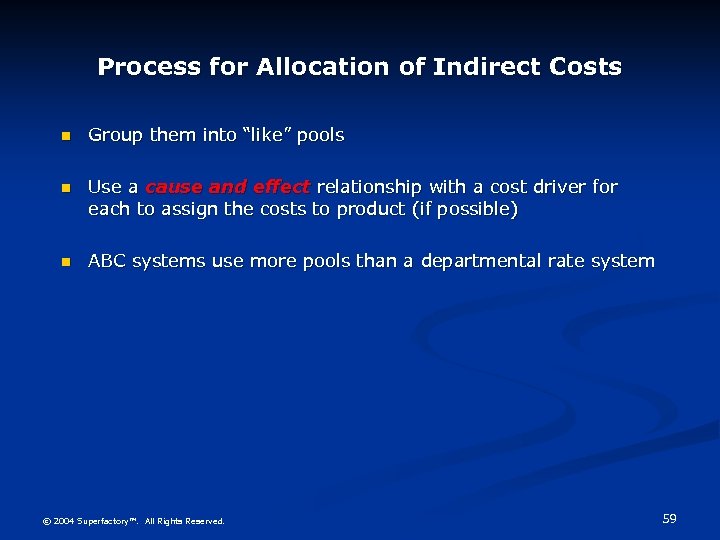 Process for Allocation of Indirect Costs n Group them into “like” pools n Use