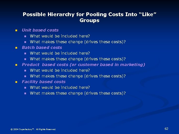 Possible Hierarchy for Pooling Costs Into “Like” Groups n n Unit based costs n