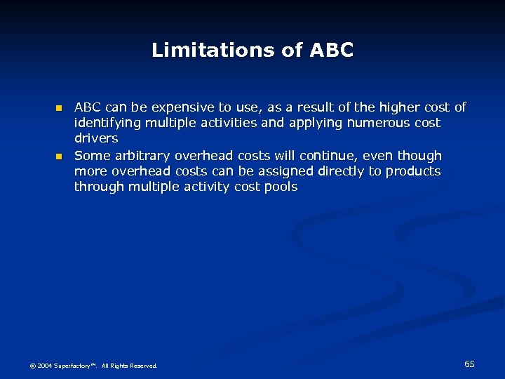 Limitations of ABC n n ABC can be expensive to use, as a result