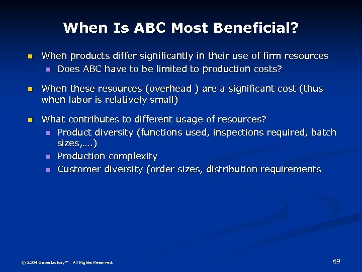 When Is ABC Most Beneficial? n When products differ significantly in their use of