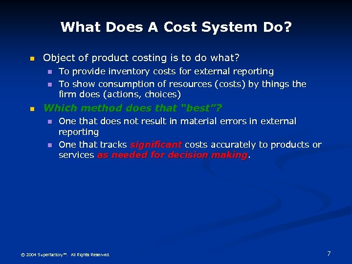 What Does A Cost System Do? n Object of product costing is to do