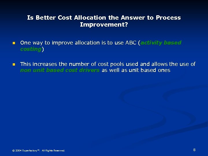 Is Better Cost Allocation the Answer to Process Improvement? n One way to improve