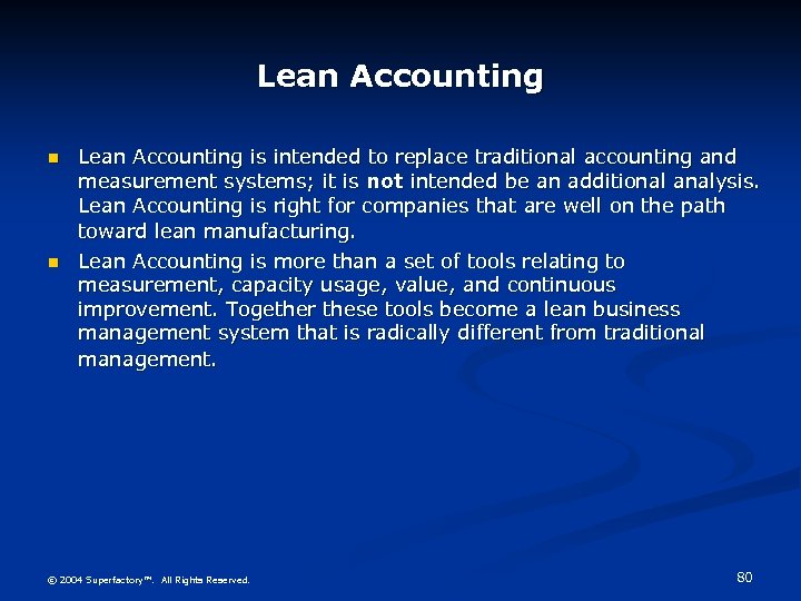 Lean Accounting n n Lean Accounting is intended to replace traditional accounting and measurement