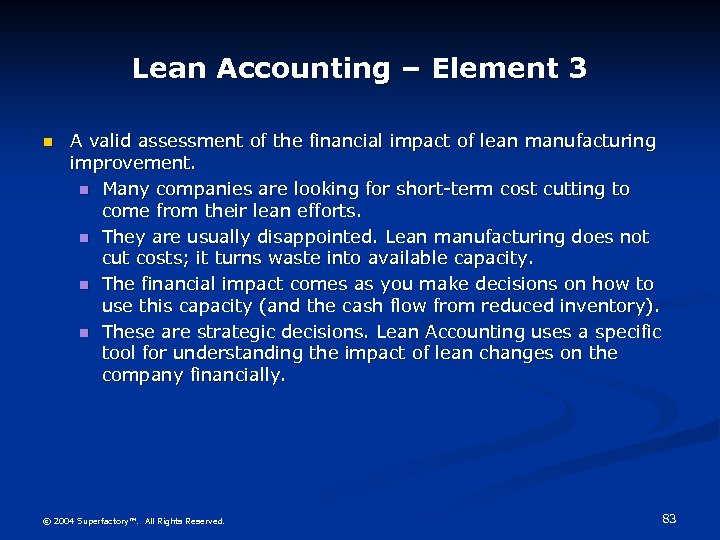 Lean Accounting – Element 3 n A valid assessment of the financial impact of