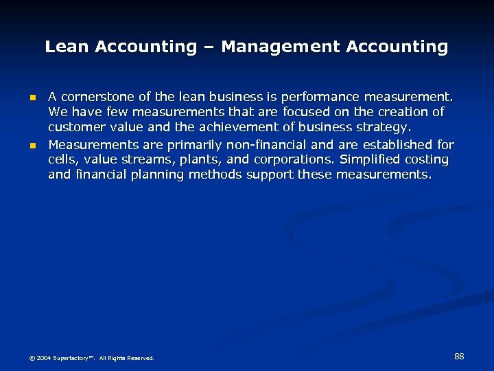 Lean Accounting – Management Accounting n n A cornerstone of the lean business is