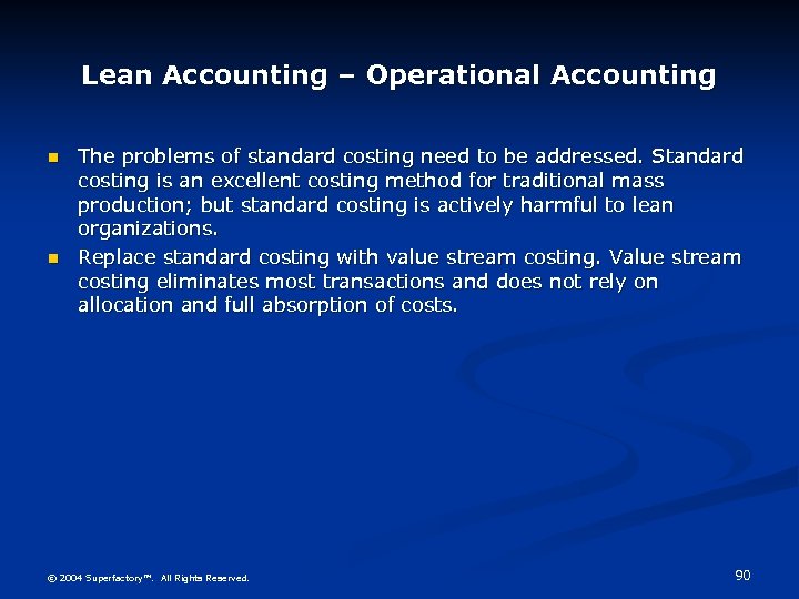 Lean Accounting – Operational Accounting n n The problems of standard costing need to