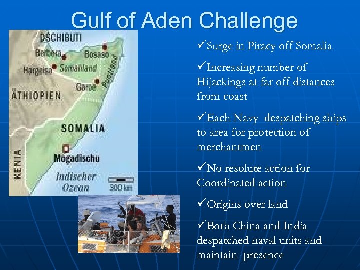 Gulf of Aden Challenge üSurge in Piracy off Somalia üIncreasing number of Hijackings at