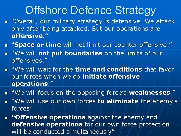 Offshore Defence Strategy n n n n “Overall, our military strategy is defensive. We