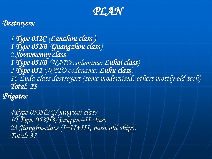 PLAN Destroyers: 1 Type 052 C (Lanzhou class ) 1 Type 052 B (Guangzhou