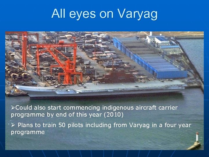 All eyes on Varyag ØCould also start commencing indigenous aircraft carrier programme by end